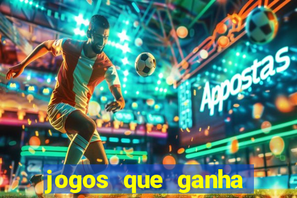 jogos que ganha dinheiro no cadastro